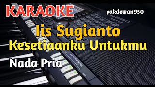 Download lagu IIS SUGIANTO || KESETIAANKU UNTUKMU || KARAOKE NADA PRIA || COVER KUNCI G mp3