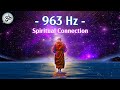 963 Hz Frequency Of God Return To Oneness Spiritual Connection Crown Chakra Healing Music