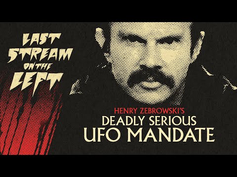 Last Stream on The Left /// August 8th, 2023 - Henry's Deadly Serious UFO Mandate