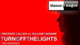 Vincenzo Callea Vs. William Naraine - Turn Off The Lights (Will Sparks Remix)