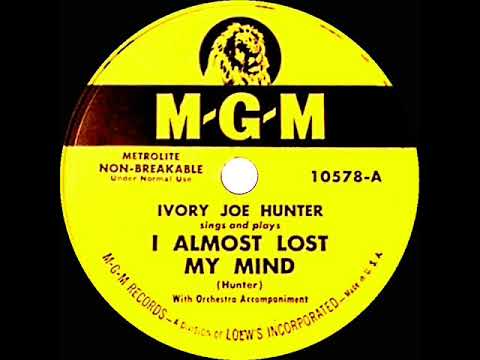 1950 Ivory Joe Hunter - I Almost Lost My Mind (#1 R&B hit)