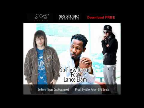 So Fly & Rassel - Be Free (Feat Lance Elam)