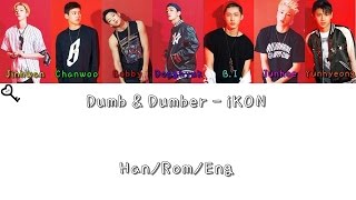 iKON - (덤앤더머) Dumb &amp; Dumber Color Coded [Han|Rom|Eng Lyrics]