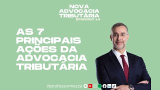 As 7 principais ações da advocacia tributária | Advocacia Tributária