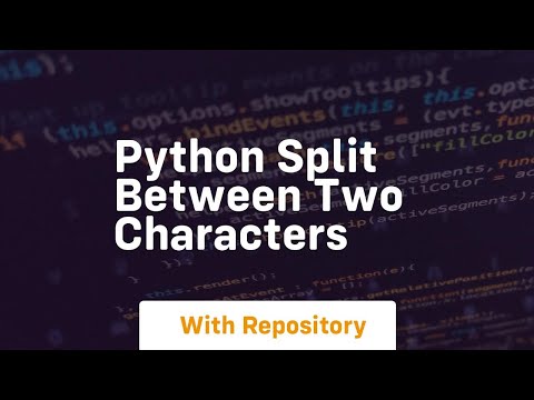 Python Split String Between Two Characters