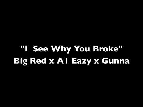 Big Red x A1 Eazy x Gunna - I See Why You Broke Prod. by Dizz