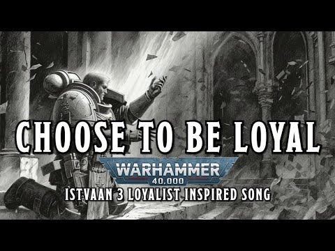 Choose to be Loyal | Istvaan III Loyalist Anthem (‪@TheAutomaticSinger Duo Collab) | Warhammer 40k