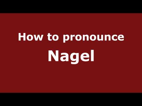 How to Pronounce Nagel - PronounceNames.com