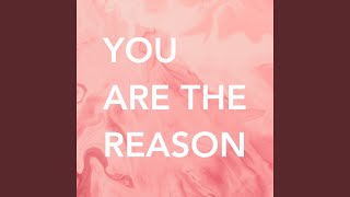 You Are the Reason
