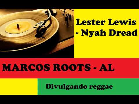 Lester Lewis - Nyah Dread / MARCOS ROOTS - AL