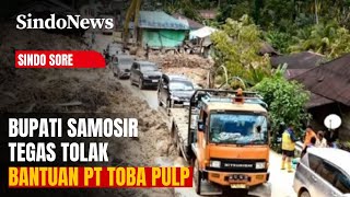 Dituding Ikut Rusak Lingkungan, Bupati Samosir Tegas Tolak Bantuan PT Toba Pulp | Sindo Sore | 04/12