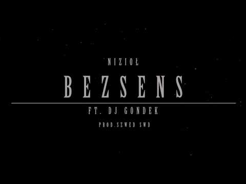 Nizioł - Bezsens ft. Dj Gondek