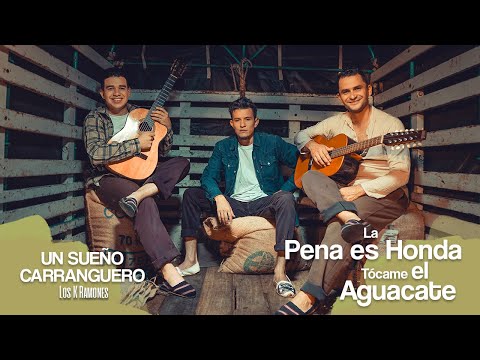 La Pena Es Honda Y Tócame El Aguacate - Los K Ramones (Un Sueño Carranguero)