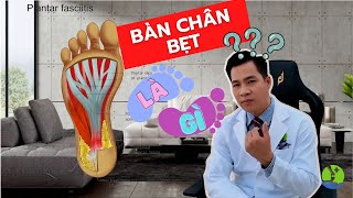 BÀN CHÂN BẸT LÀ GÌ - CÓ NGUY HIỂM KHÔNG ? - BS NGUYỄN MINH TẤN