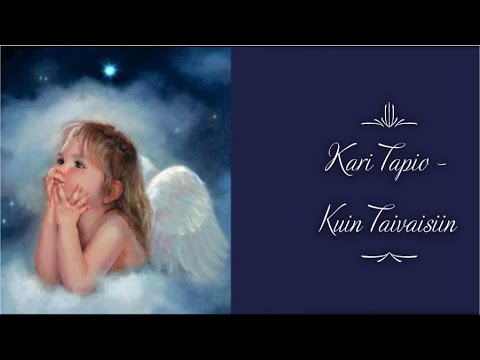 🕊️ Kari Tapio - Kuin Taivaisiin 🕊️  (sanat)