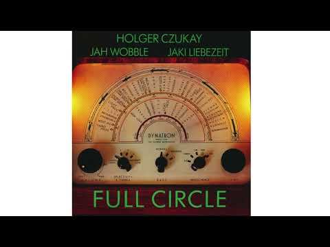 Holger Czukay, Jah Wobble and Jaki Liebezeit - Full Circle (1981/82)
