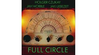 Holger Czukay, Jah Wobble and Jaki Liebezeit - Full Circle (1981/82)