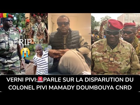 VERNI PIVI: 🚨SPEAKS ON THE DISAPPEARANCE OF COLONEL PIVI MAMADY DOUMBOUYA CNRD @FIERGUINEE-10