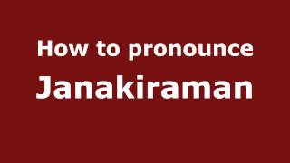 How to pronounce Janakiraman