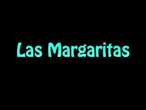Learn How To Pronounce Las Margaritas