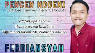 Download lagu PENGEN NDUENI VOC FERDIANSYAH Cipt. Lee Hien Arr. Herry Berbobot Single terbaru 2023\2024 mp3