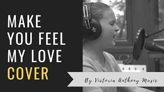 Make You Feel My Love Cover by Victoria Anthony