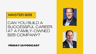 Can You Build a Successful Career at a Family-Owned B2B Company?