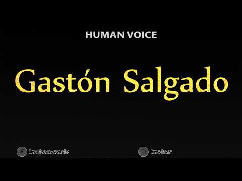 How to Pronounce Gaston Salgado