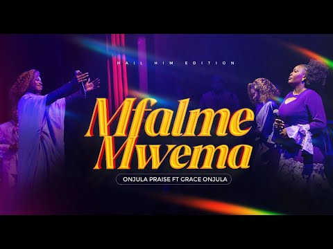 Mfalme Mwema | Onjula  Praise ft Grace Onjula