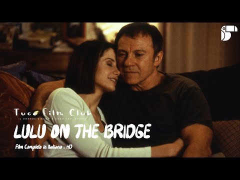 LULU ON THE BRIDGE ❖ Film Completo in Italiano ❖ Drama