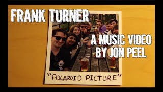 Frank Turner: "Polaroid Picture" (Songbook Version) - An Original Music Video