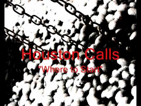 Houston Calls - Where to Start
