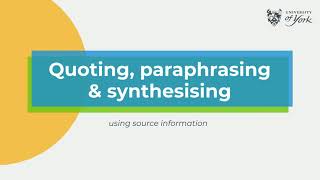 Quoting, paraphrasing & synthesising: an introduction
