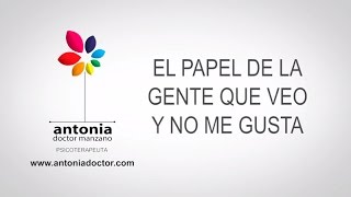 El papel de la gente que veo y no me gusta