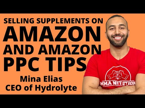 Selling Supplements on Amazon and Amazon PPC | Mina Elias