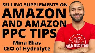 Selling Supplements on Amazon and Amazon PPC | Mina Elias