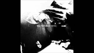 Kilto Take - Mimic