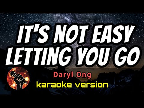 IT'S NOT EAST LETTING YOU GO - DARYL ONG (karaoke version)