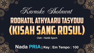Download lagu Rohatil Athyaru Tasydu Karaoke Nada PRIA | KISAH SANG ROSUL | Key : Em mp3
