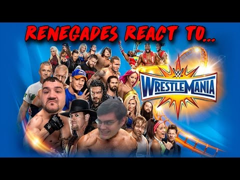 Renegades React LIVE! - Wrestlemania 33