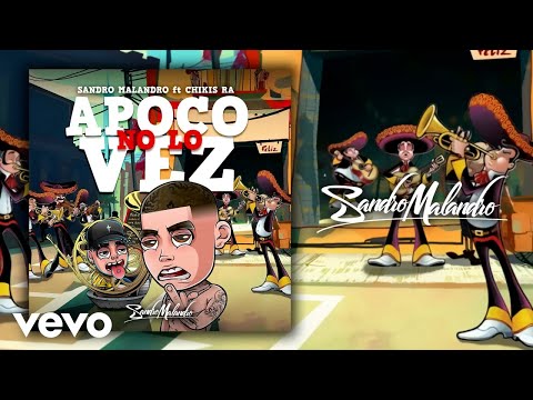 Sandro Malandro - Apoco No lo Vez ft. Chikis RA