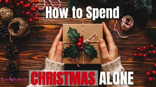 How to Spend Christmas Alone - Love Coach Amy Waterman