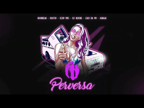 ( ELETROFUNK) AÍ MINA PERVERSA - MC XANGAI, MC CAIO DA VM, DJAY VMC, DJ NEK$NE, DOUTH, E NOOBREAK