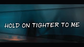 Tedy - Hold On Tighter To Me (Lyrics)