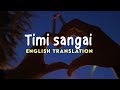 Apurva Tamang _-_ Timi Sangai ( Lyrics ) English Translation
