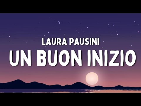 Laura Pausini - Un buon inizio (Testo/Lyrics)