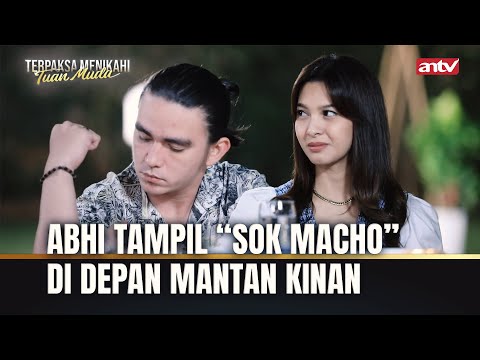 Loh Abhi Cemburu dengan Mantannya Kinanti | Terpaksa Menikahi Tuan Muda ANTV Eps 216 FULL