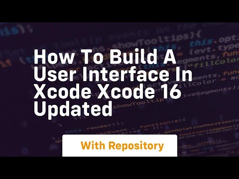 How to build a user interface in xcode xcode 16 updated