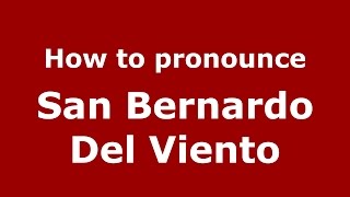 How to pronounce San Bernardo Del Viento