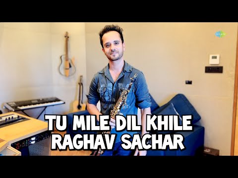 Tu Mile Dil Khile - Soprano Saxophone Version | Raghav Sachar | Official Music Video